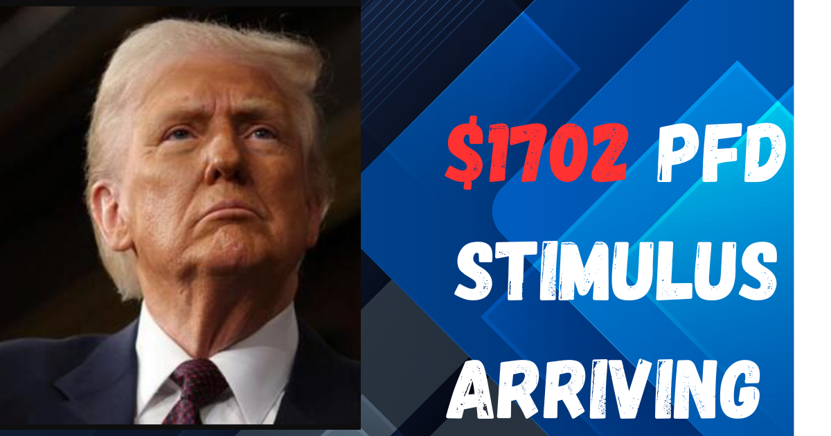 $1702 PFD Stimulus Arriving Today for Thousands