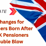 Major Changes for Pensioners Born After 1951, UK Pensioners Face Double Blow